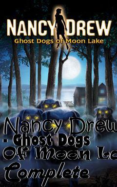 Box art for Nancy Drew - Ghost Dogs Of Moon Lake