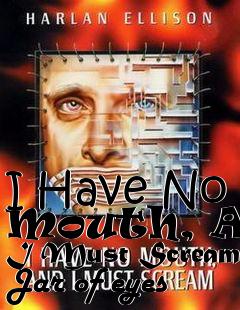 Box art for I Have No Mouth, And I Must Scream