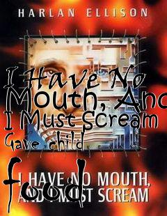 Box art for I Have No Mouth, And I Must Scream
