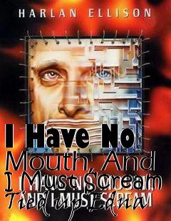 Box art for I Have No Mouth, And I Must Scream