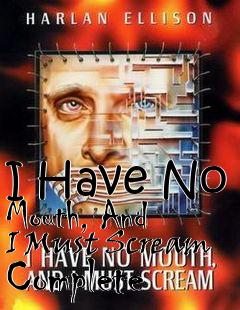 Box art for I Have No Mouth, And I Must Scream