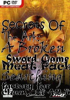 Box art for Secrets Of The Ark: A Broken Sword Game