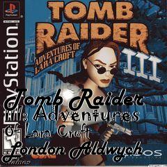 Box art for Tomb Raider III: Adventures Of Lara Croft