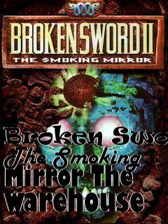 Box art for Broken Sword: The Smoking Mirror