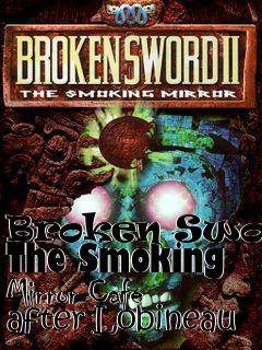Box art for Broken Sword: The Smoking Mirror