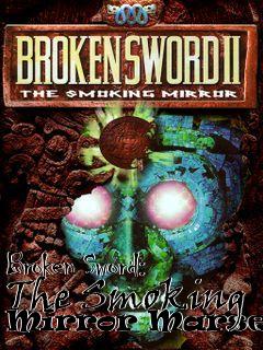 Box art for Broken Sword: The Smoking Mirror