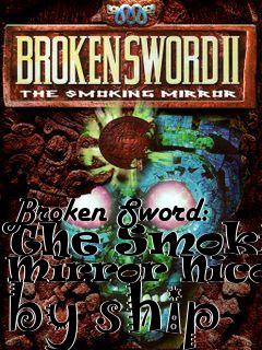 Box art for Broken Sword: The Smoking Mirror