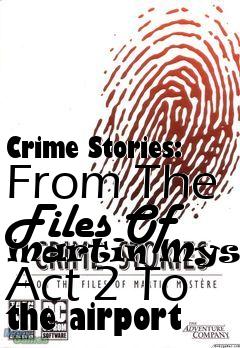 Box art for Crime Stories: From The Files Of Martin Myst�re