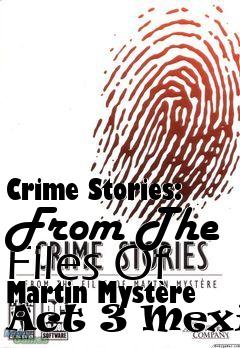 Box art for Crime Stories: From The Files Of Martin Myst�re