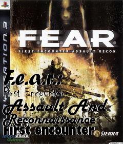 Box art for F.e.a.r.: First Encounter Assault And Reconnaissance