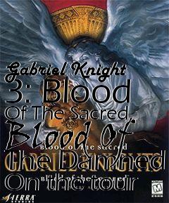 Box art for Gabriel Knight 3: Blood Of The Sacred, Blood Of The Damned