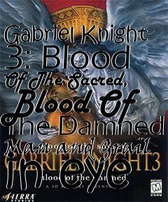 Box art for Gabriel Knight 3: Blood Of The Sacred, Blood Of The Damned