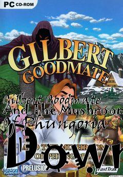 Box art for Gilbert Goodmate And The Mushroom Of Phungoria