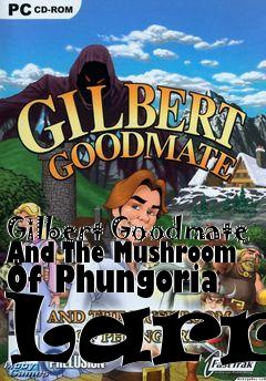 Box art for Gilbert Goodmate And The Mushroom Of Phungoria