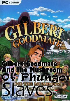 Box art for Gilbert Goodmate And The Mushroom Of Phungoria