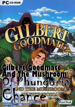 Box art for Gilbert Goodmate And The Mushroom Of Phungoria