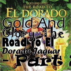 Box art for Gold And Glory: The Road To El Dorado