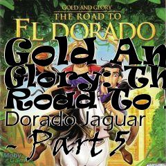 Box art for Gold And Glory: The Road To El Dorado