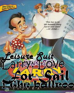 Box art for Leisure Suit Larry: Love For Sail !