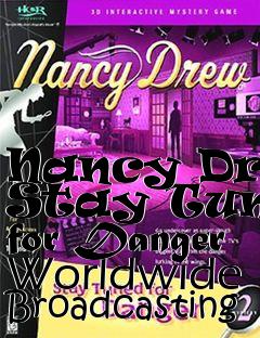 Box art for Nancy Drew Stay Tuned for Danger