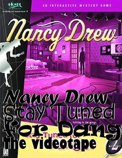 Box art for Nancy Drew Stay Tuned for Danger