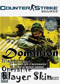 Box art for Dominion Night Force Operative Player Skin