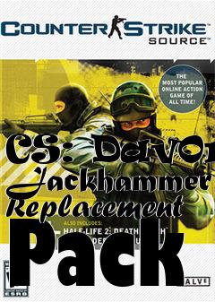 Box art for CS: Dav0rs Jackhammer Replacement Pack