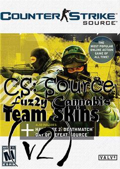 Box art for CS: Source Fuz2y Cannabis Team Skins (v2)