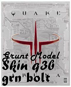 Box art for Grunt Model Skin q3b grn bolt