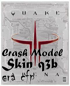 Box art for Crash Model Skin q3b cra cfp