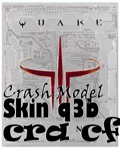 Box art for Crash Model Skin q3b cra cfp