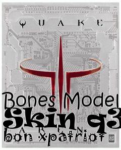 Box art for Bones Model Skin q3b bon xpatriot