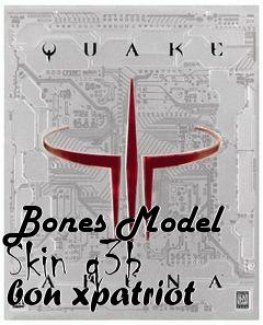 Box art for Bones Model Skin q3b bon xpatriot