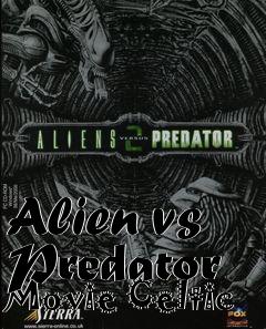 Box art for Alien vs Predator Movie Celtic