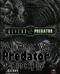 Box art for Aliens vs Predator 2 Firefly