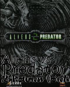 Box art for Aliens vs Predator 2 Faces (Beta)