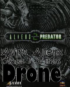 Box art for AvP2  Aliens Skin T-Virus Drone