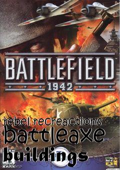 Box art for rebel recreactions battleaxe buildings