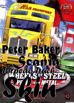 Box art for Peter Baker - Scania Torpedo Truck Skin