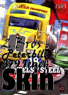 Box art for 2 Bros - Peterbilt 379 Truck Skin