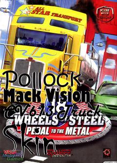 Box art for Pollock - Mack Vision CV613 Truck Skin