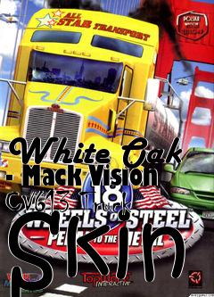 Box art for White Oak - Mack Vision CV613 Truck Skin