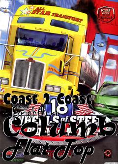 Box art for Coast 2 Coast - Freightliner Columbia Flat Top