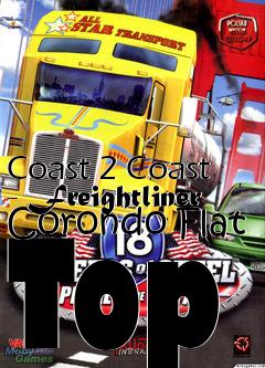 Box art for Coast 2 Coast - Freightliner Corondo Flat Top