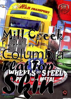 Box art for Mill Creek Freightliner Columbia Flat Top Skin