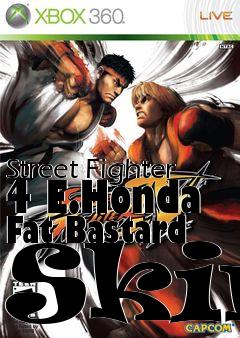 Box art for Street Fighter 4 E.Honda Fat Bastard Skin