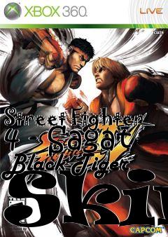 Box art for Street Fighter 4 - Sagat Black Tiger Skin