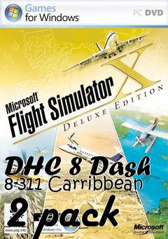 Box art for DHC 8 Dash 8-311 Carribbean 2 pack