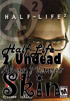 Box art for Half-Life 2 Undead Alyx Player Skin