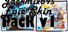 Box art for Jackmix69s Epic Skin Pack v1